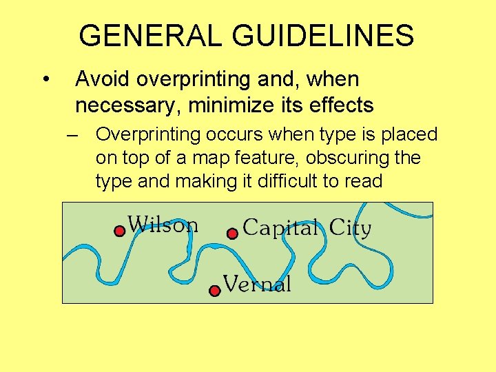 GENERAL GUIDELINES • Avoid overprinting and, when necessary, minimize its effects – Overprinting occurs