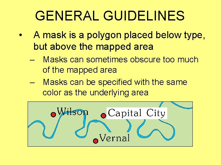 GENERAL GUIDELINES • A mask is a polygon placed below type, but above the