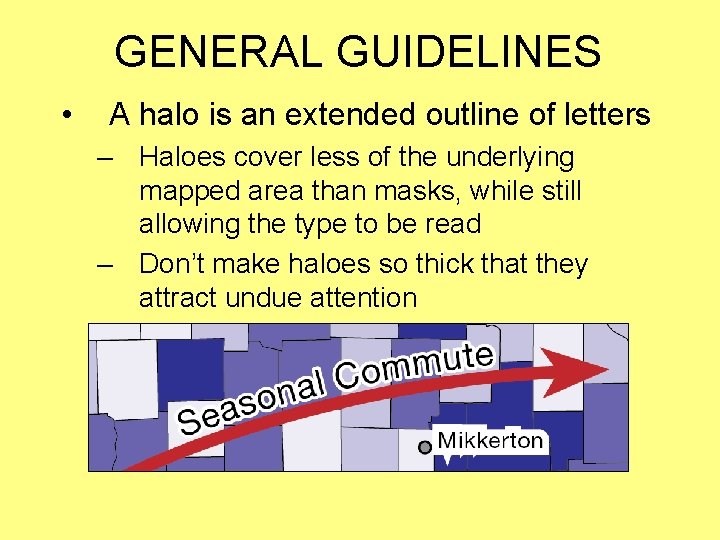 GENERAL GUIDELINES • A halo is an extended outline of letters – Haloes cover