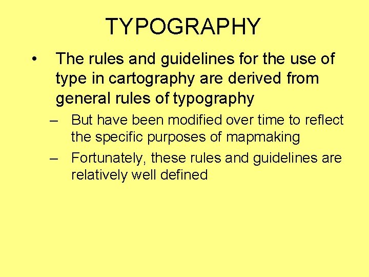 TYPOGRAPHY • The rules and guidelines for the use of type in cartography are