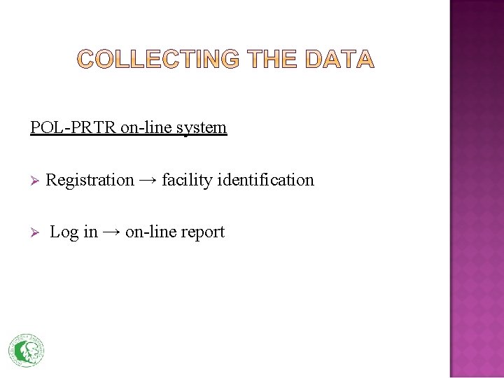 POL-PRTR on-line system Ø Ø Registration → facility identification Log in → on-line report