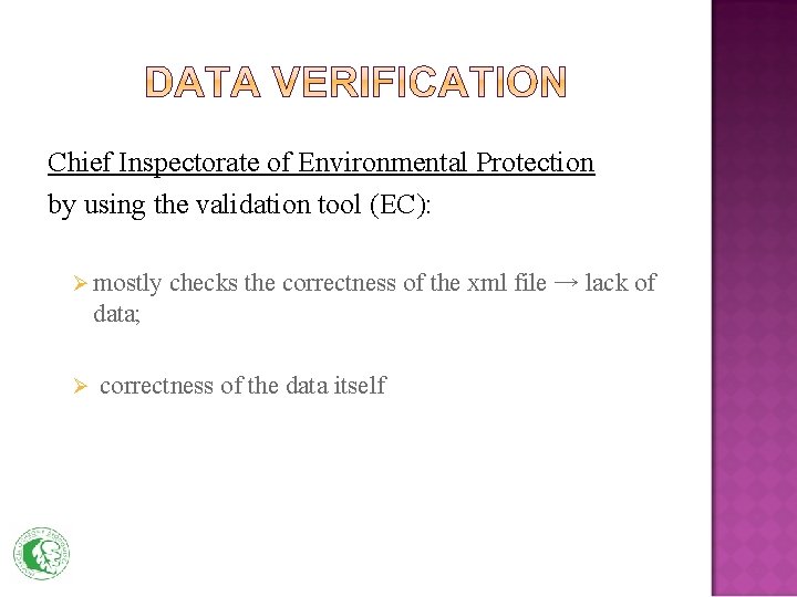 Chief Inspectorate of Environmental Protection by using the validation tool (EC): Ø mostly checks