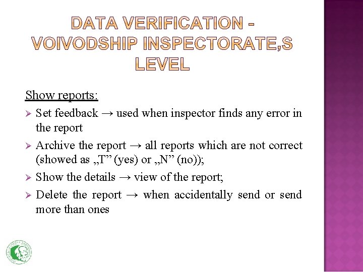Show reports: Ø Ø Set feedback → used when inspector finds any error in