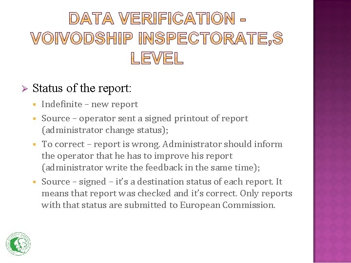 Ø Status of the report: Indefinite – new report § Source – operator sent