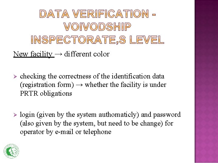 New facility → different color Ø checking the correctness of the identification data (registration