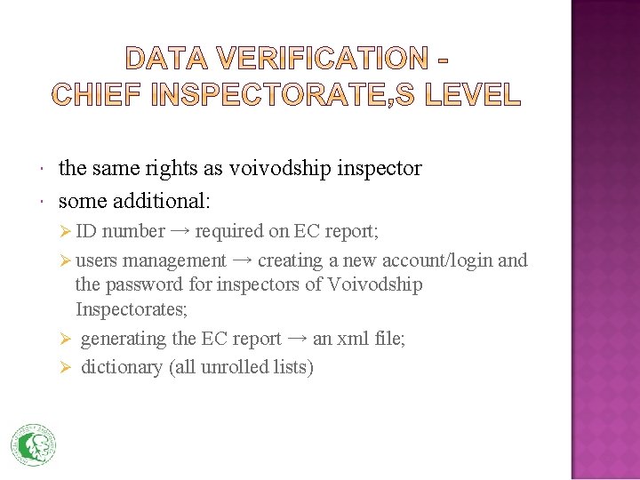  the same rights as voivodship inspector some additional: Ø ID number → required