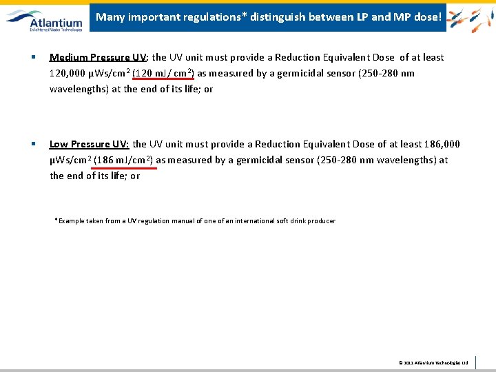 Many important regulations* distinguish between LP and MP dose! § Medium Pressure UV: the