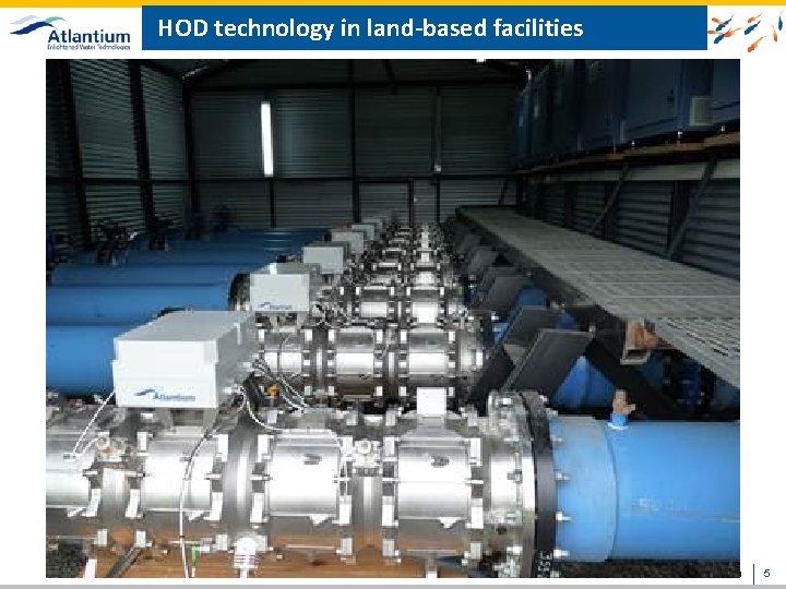 HOD technology in land-based facilities © 2011 Atlantium Technologies Ltd. 5 