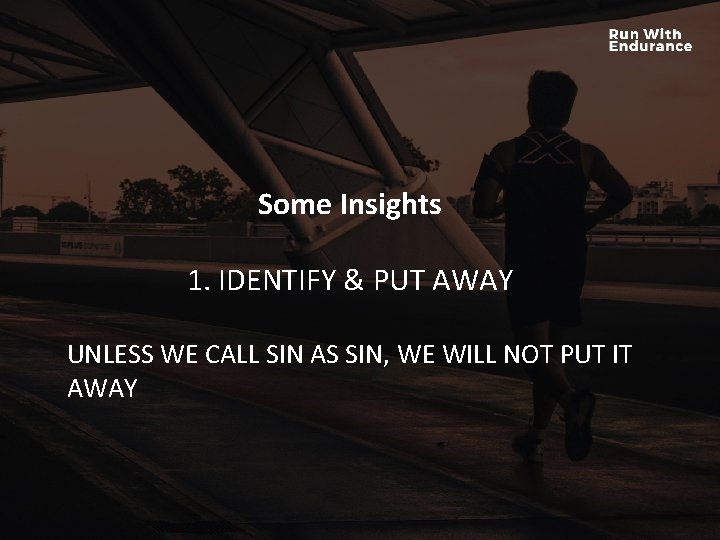 Some Insights HOW ARE WE DOING SPIRITUALLY? 1. IDENTIFY & PUT AWAY UNLESS WE Some Insights HOW ARE WE DOING SPIRITUALLY? 1. IDENTIFY & PUT AWAY UNLESS WE