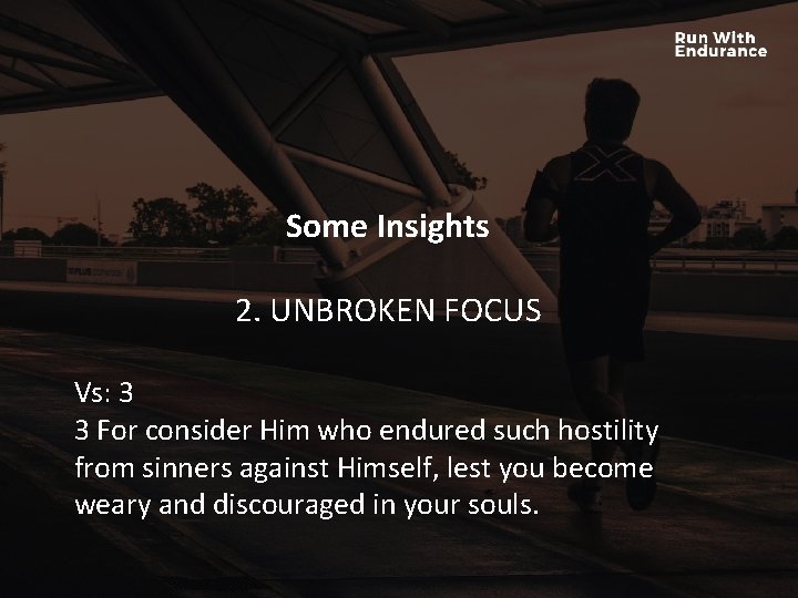 Some Insights HOW ARE WE DOING SPIRITUALLY? 2. UNBROKEN FOCUS Vs: 3 3 For Some Insights HOW ARE WE DOING SPIRITUALLY? 2. UNBROKEN FOCUS Vs: 3 3 For