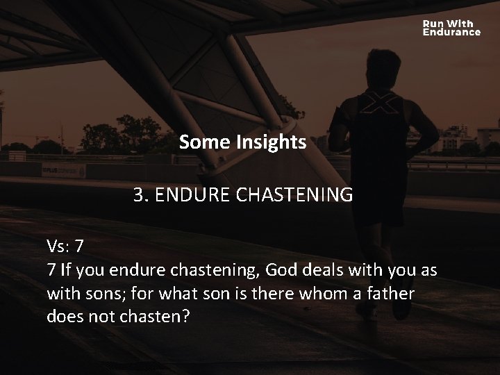 Some Insights HOW ARE WE DOING SPIRITUALLY? 3. ENDURE CHASTENING Vs: 7 7 If Some Insights HOW ARE WE DOING SPIRITUALLY? 3. ENDURE CHASTENING Vs: 7 7 If