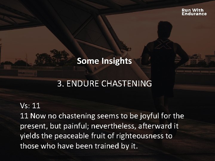 Some Insights HOW ARE WE DOING SPIRITUALLY? 3. ENDURE CHASTENING Vs: 11 11 Now Some Insights HOW ARE WE DOING SPIRITUALLY? 3. ENDURE CHASTENING Vs: 11 11 Now
