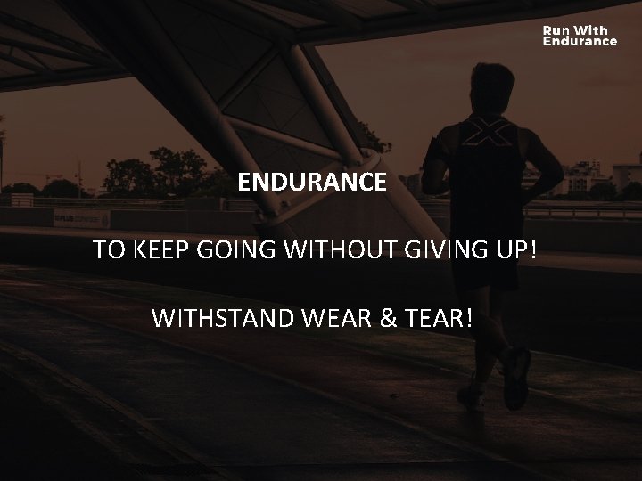 ENDURANCE HOW ARE WE DOING SPIRITUALLY? TO KEEP GOING WITHOUT GIVING UP! WITHSTAND WEAR ENDURANCE HOW ARE WE DOING SPIRITUALLY? TO KEEP GOING WITHOUT GIVING UP! WITHSTAND WEAR