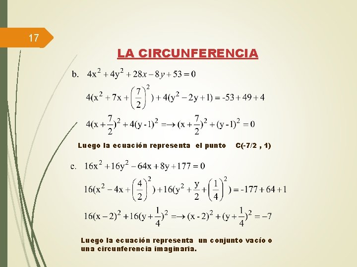 17 LA CIRCUNFERENCIA Luego la ecuación representa el punto C(-7/2 , 1) Luego la