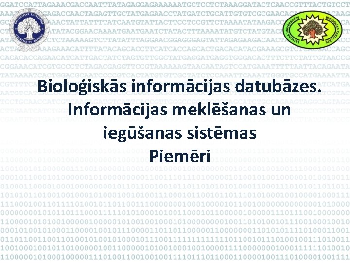 Bioloģiskās informācijas datubāzes. Informācijas meklēšanas un iegūšanas sistēmas Piemēri 