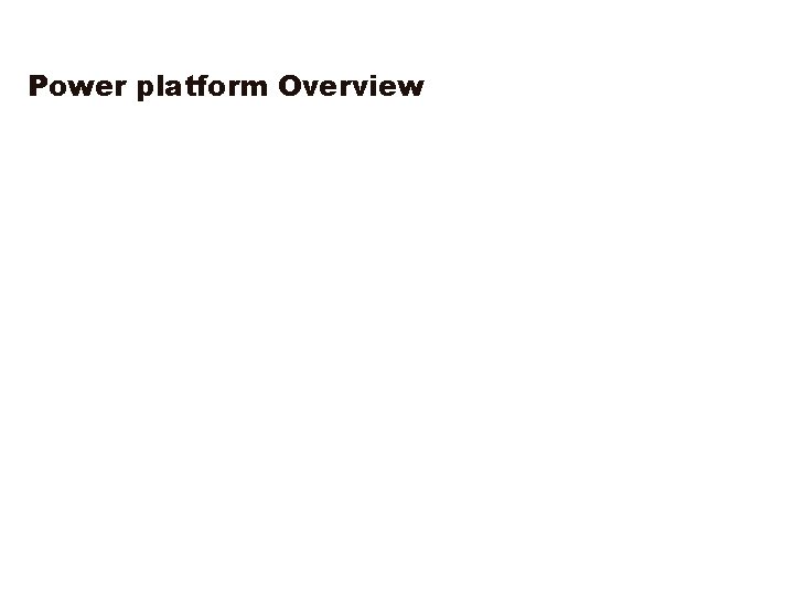 Power platform Overview 