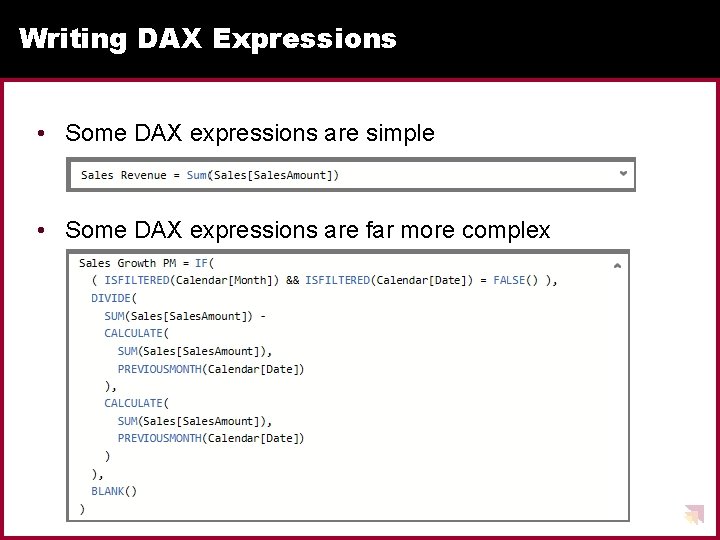 Writing DAX Expressions • Some DAX expressions are simple • Some DAX expressions are