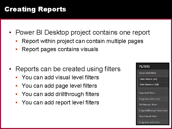 Creating Reports • Power BI Desktop project contains one report • Report within project