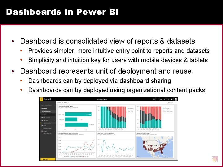 Dashboards in Power BI • Dashboard is consolidated view of reports & datasets •