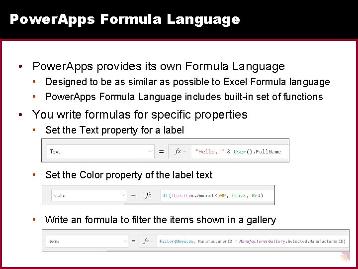 Power. Apps Formula Language • Power. Apps provides its own Formula Language • Designed