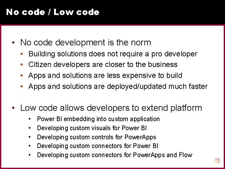 No code / Low code • No code development is the norm • •