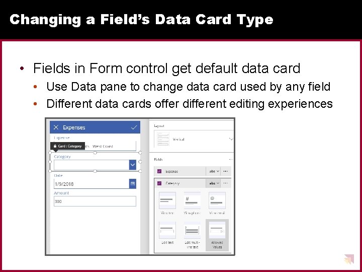 Changing a Field’s Data Card Type • Fields in Form control get default data
