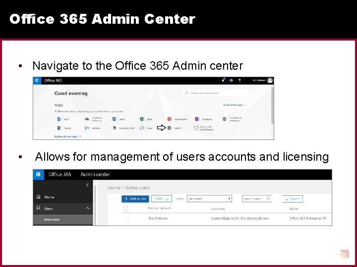 Office 365 Admin Center • Navigate to the Office 365 Admin center • Allows