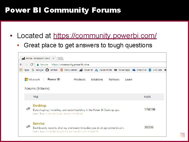 Power BI Community Forums • Located at https: //community. powerbi. com/ • Great place