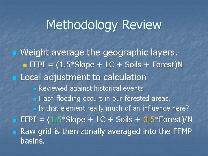 Methodology Review n Weight average the geographic layers. n n FFPI = (1. 5*Slope
