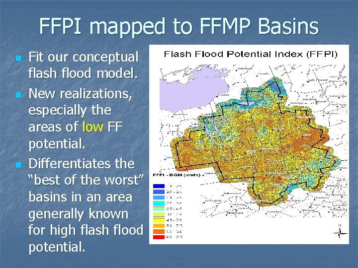 FFPI mapped to FFMP Basins n n n Fit our conceptual flash flood model.