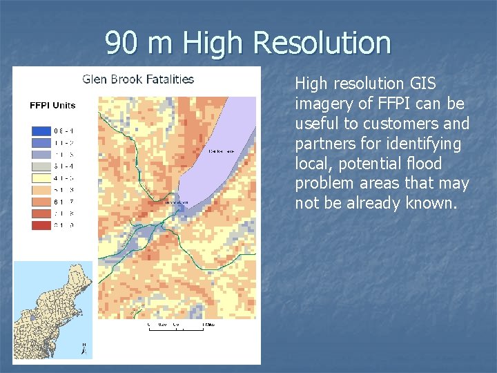 90 m High Resolution High resolution GIS imagery of FFPI can be useful to