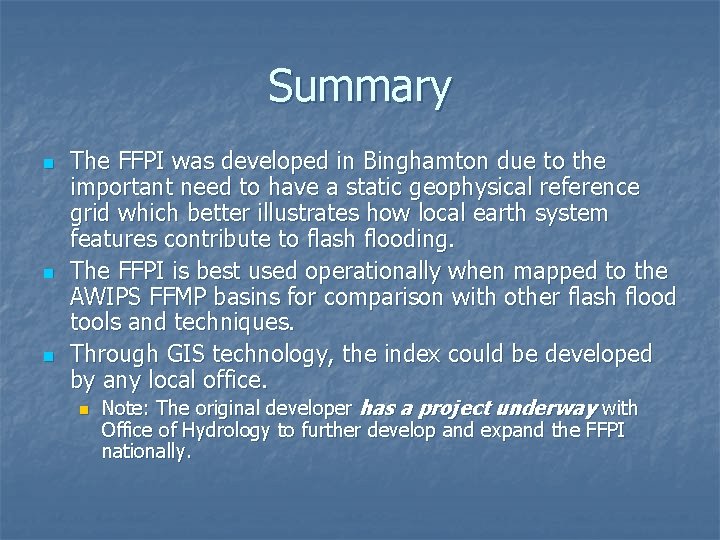 Summary n n n The FFPI was developed in Binghamton due to the important