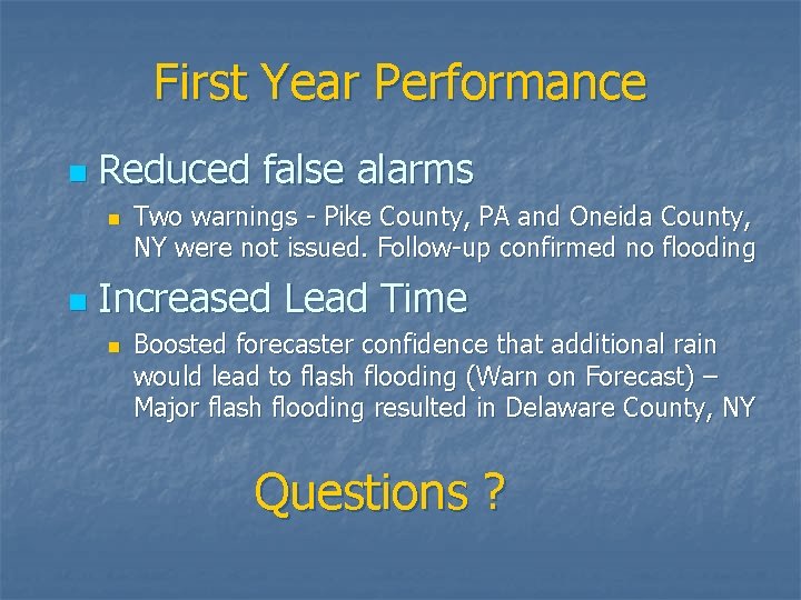 First Year Performance n Reduced false alarms n n Two warnings - Pike County,