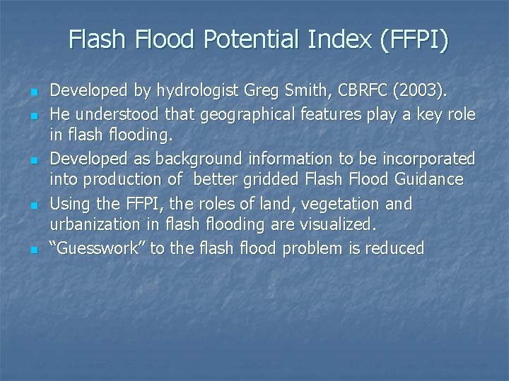 Flash Flood Potential Index (FFPI) n n n Developed by hydrologist Greg Smith, CBRFC