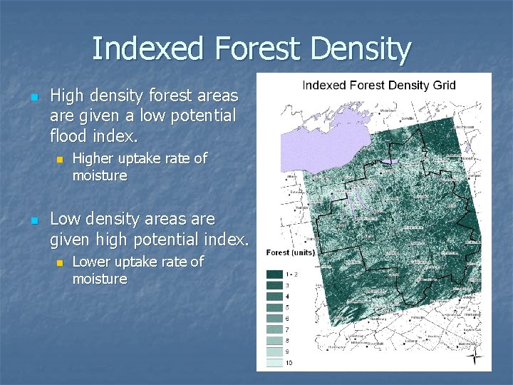 Indexed Forest Density n High density forest areas are given a low potential flood