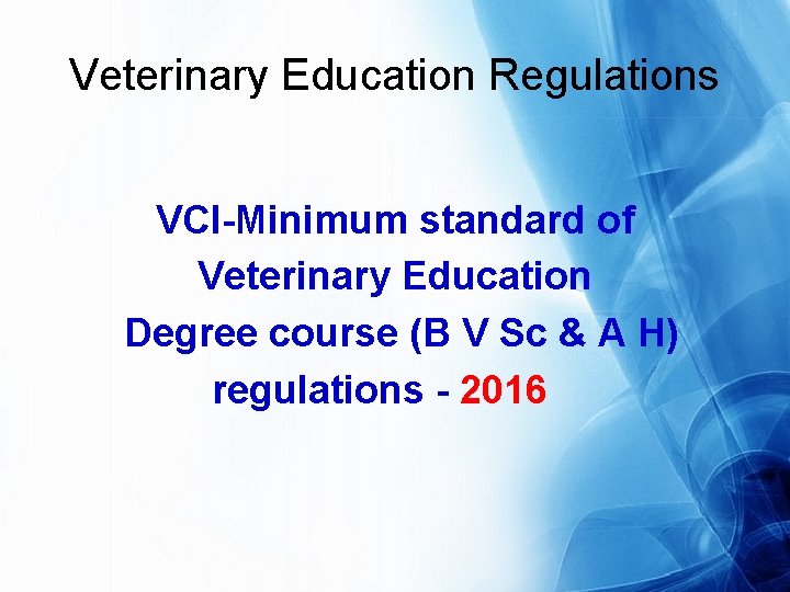 Veterinary Education Regulations VCI-Minimum standard of Veterinary Education Degree course (B V Sc &