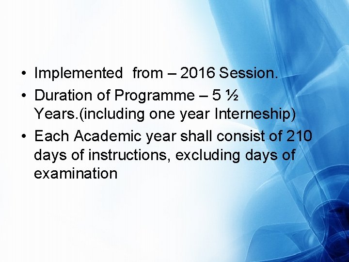  • Implemented from – 2016 Session. • Duration of Programme – 5 ½