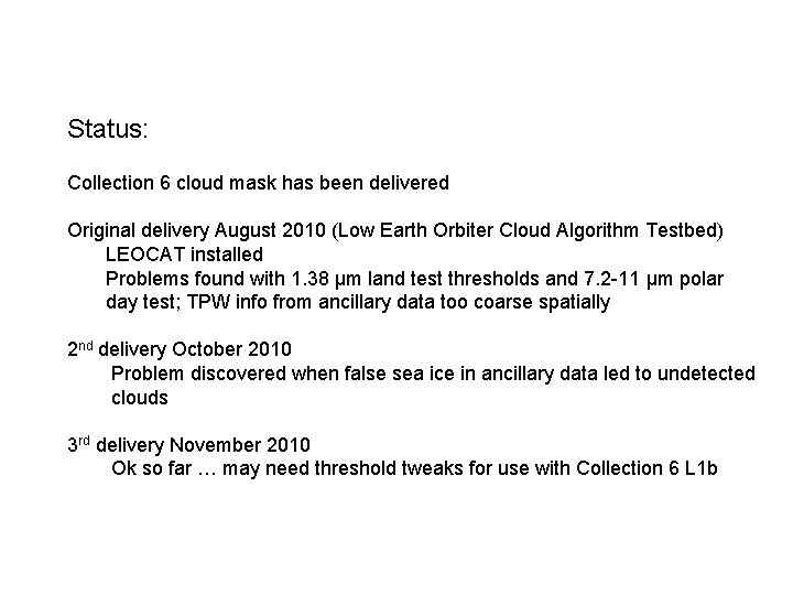 Status: Collection 6 cloud mask has been delivered Original delivery August 2010 (Low Earth