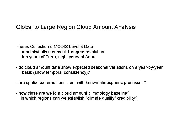 Global to Large Region Cloud Amount Analysis - uses Collection 5 MODIS Level 3