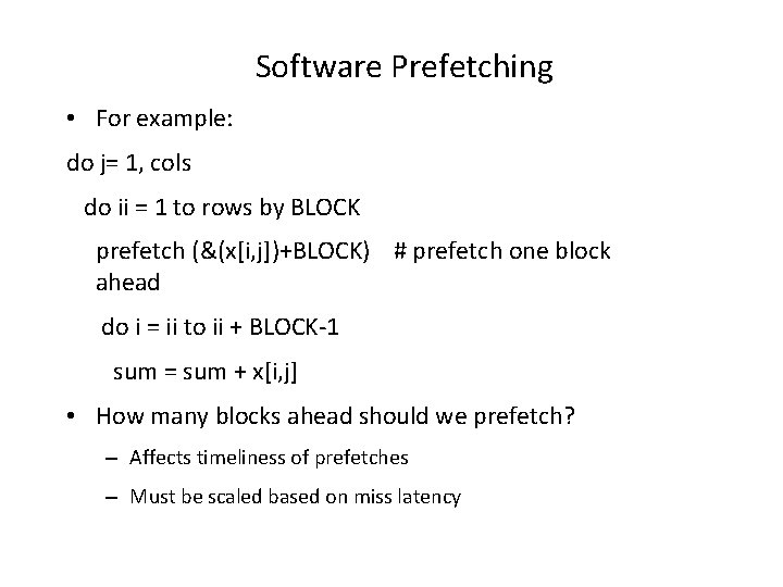 Software Prefetching • For example: do j= 1, cols do ii = 1 to