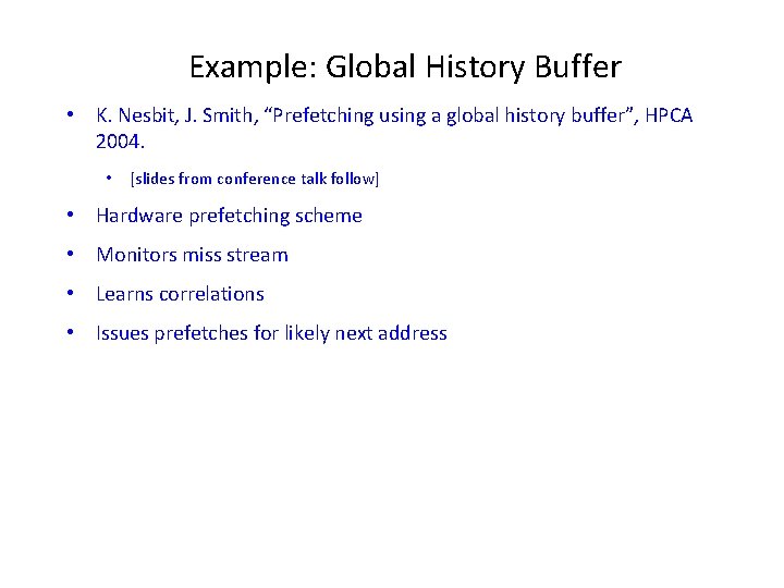 Example: Global History Buffer • K. Nesbit, J. Smith, “Prefetching using a global history