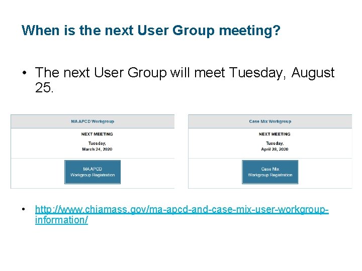 When is the next User Group meeting? • The next User Group will meet When is the next User Group meeting? • The next User Group will meet