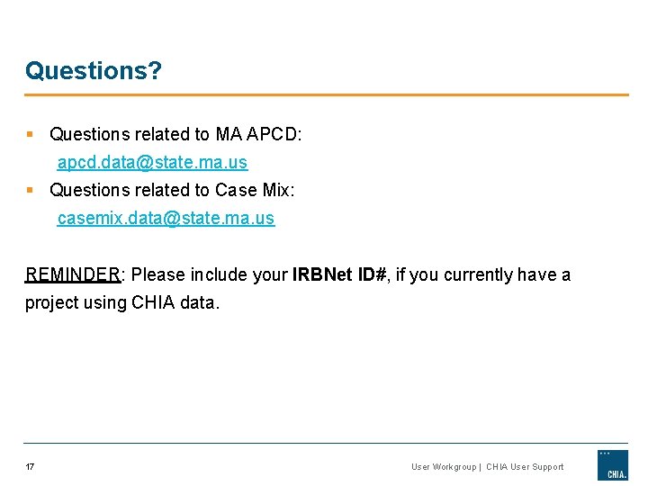 Questions? § Questions related to MA APCD: apcd. data@state. ma. us § Questions related Questions? § Questions related to MA APCD: apcd. data@state. ma. us § Questions related