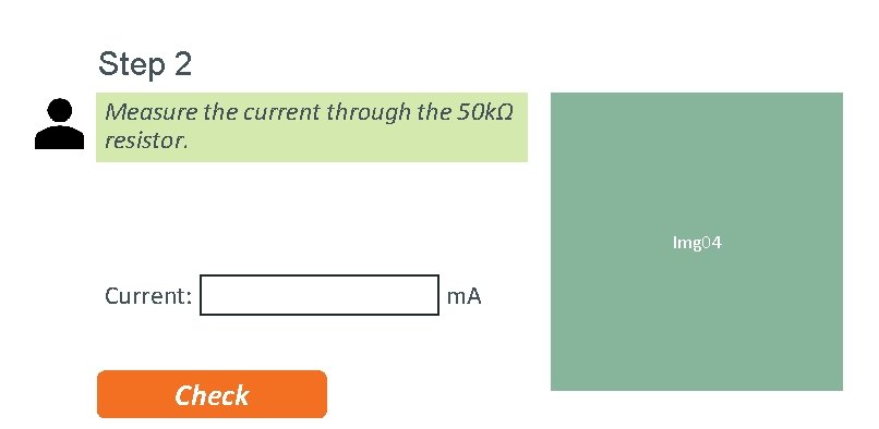 Step 2 Measure the current through the 50 kΩ resistor. Img 04 Current: Check