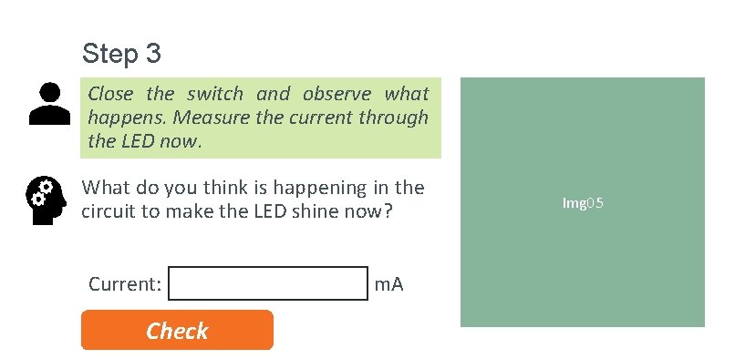 Step 3 Close the switch and observe what happens. Measure the current through the