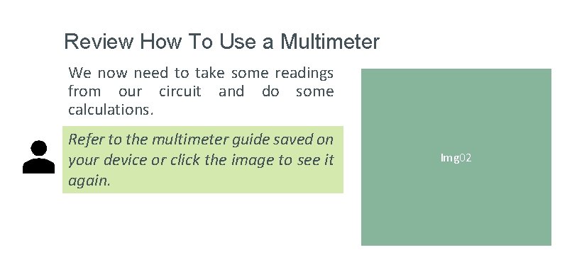 Review How To Use a Multimeter We now need to take some readings from