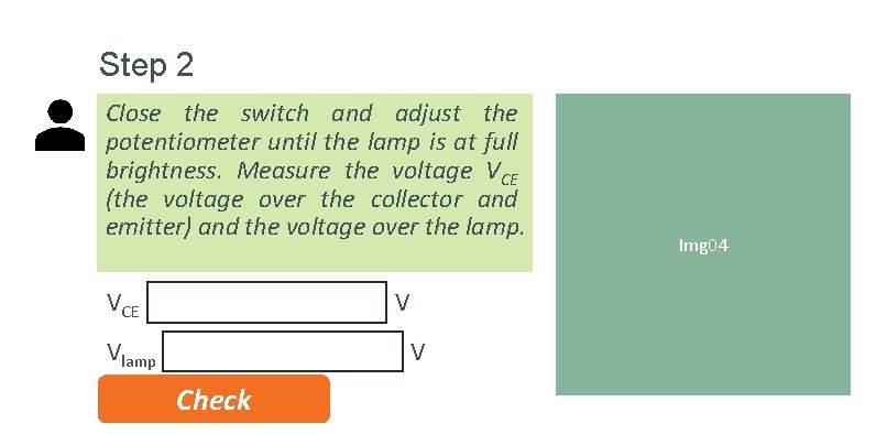 Step 2 Close the switch and adjust the potentiometer until the lamp is at