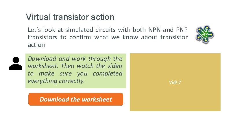 Virtual transistor action Let’s look at simulated circuits with both NPN and PNP transistors