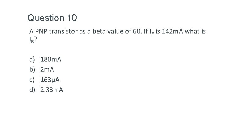 Question 10 A PNP transistor as a beta value of 60. If IE is