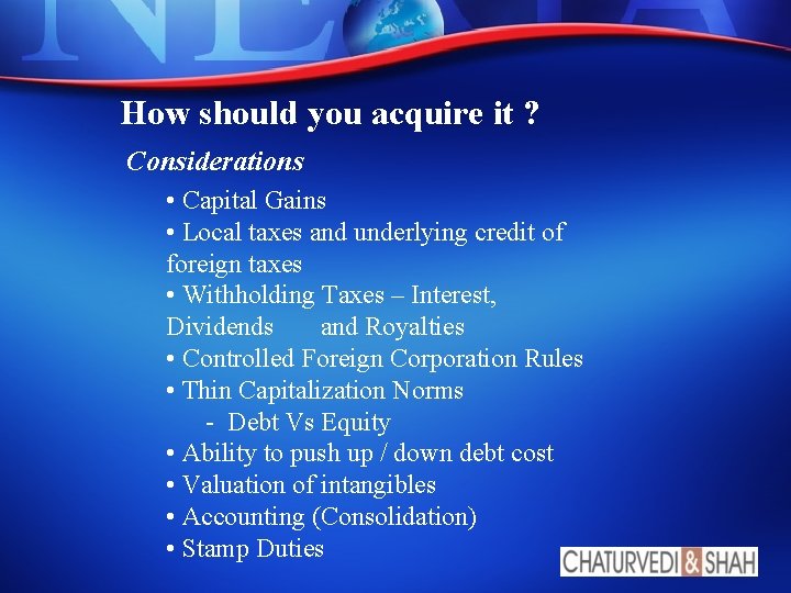 How should you acquire it ? Considerations • Capital Gains • Local taxes and